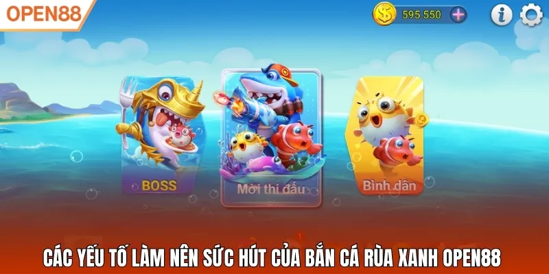 Các yếu tố làm nên sức hút của bắn cá Rùa Xanh Open88